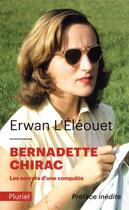 Couverture du livre « Bernadette Chirac : les secrets d'une conquête » de Erwan L'Eleouet aux éditions Pluriel