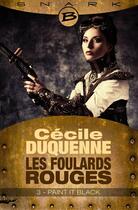 Couverture du livre « Les foulards rouges t.3 ; paint it black » de Cécile Duquenne aux éditions Bragelonne