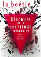 Couverture du livre « Discours de la servitude volontaire » de Etienne De La Boetie aux éditions La Compagnie Du Savoir