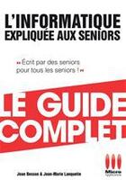 Couverture du livre « L'informatique expliquée aux seniors » de Jean Besson et Jean-Marie Lanquetin aux éditions Ma Editions