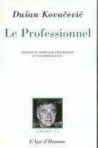 Couverture du livre « Le professionnel » de Dusan Kovacevic aux éditions L'age D'homme