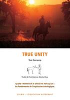 Couverture du livre « True unity ; quand l'homme et le cheval ne font qu'un : les fondements de l'équitation éthologique » de Dorrance Tom aux éditions Zulma