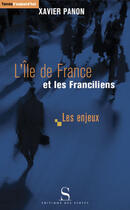 Couverture du livre « L'Ile de France et les franciliens ; les enjeux » de Xavier Panon aux éditions Syrtes