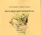 Couverture du livre « Deux trois mots repiques la - louis dubost / martin lersch » de Lersch Dubost aux éditions Tarabuste