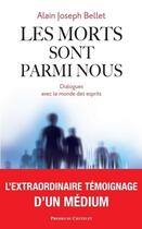 Couverture du livre « Les morts sont parmi nous » de Alain Joseph Bellet aux éditions Archipel