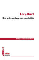 Couverture du livre « Lévy-Bruhl : une anthropologie des mentalités » de Philippe Robert-Demontrond aux éditions Ems