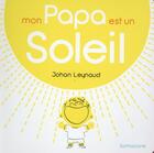 Couverture du livre « Mon papa est un soleil » de Johan Leynaud aux éditions Sarbacane