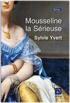 Couverture du livre « Mousseline la sérieuse » de Sylvie Yvert aux éditions Editions De La Loupe
