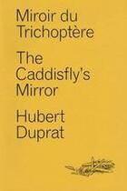Couverture du livre « Miroir du Trihoptère » de Hubert Duprat aux éditions Fage