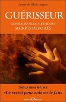 Couverture du livre « Guérisseur ; connaissances, méthodes ; secrets dévoilés » de Louis De Malassagne aux éditions Bussiere