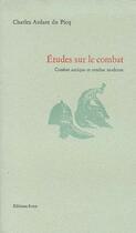 Couverture du livre « Études sur le combat ; combat antique et combat moderne » de Ardant Du Picq C. aux éditions Ivrea