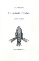 Couverture du livre « Le portrait véritable » de Jean Frémon aux éditions Fata Morgana