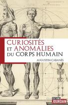 Couverture du livre « Curiosites et anomalies du corps humain » de Cabanes Augustin aux éditions Jourdan