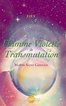 Couverture du livre « Flamme violette de transmutation » de Maitre Saint-Germain aux éditions Helios