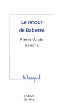 Couverture du livre « Le retour de Babette » de Pierre-Alain Gendre aux éditions Éditions De L'aire