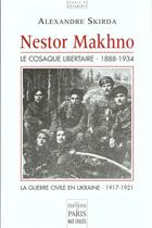 Couverture du livre « Nestor makhno ; le cosaque libertaire ; 1888-1934 » de Alexandre Skirda aux éditions Paris