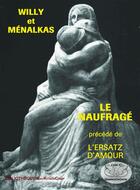 Couverture du livre « Le naufragé ; l'ersatz d'amour » de Menalkas et Willy aux éditions Gaykitschcamp