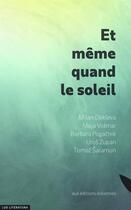 Couverture du livre « Et même quand le soleil » de  aux éditions Eoliennes