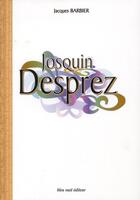 Couverture du livre « Josquin Desprez » de Jacques Barbier aux éditions Bleu Nuit