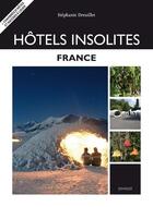 Couverture du livre « Hotels insolites ; France (édition 2010) » de Stephanie Dreuillet aux éditions Jonglez