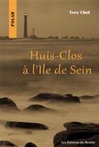 Couverture du livre « Huis-clos à l'île de Sein » de Yves Chol aux éditions Du Menhir