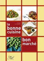 Couverture du livre « La bonne cuisine, bon marché » de Corinne Le Chenadec aux éditions Cap A L'ouest