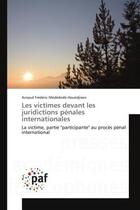 Couverture du livre « Les victimes devant les juridictions penales internationales - la victime, partie 