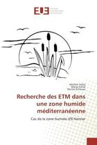 Couverture du livre « Recherche des etm dans une zone humide mediterraneenne - cas de la zone humide d'el kennar » de Yellas/Kehal aux éditions Editions Universitaires Europeennes