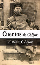 Couverture du livre « Cuentos de Chéjov » de Anton Pavlovich Chejov aux éditions E-artnow