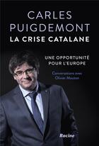 Couverture du livre « Carles Puigdemont ; la crise catalane ; une opportunité pour l'Europe » de Olivier Mouton et Carles Puigdemont aux éditions Lannoo
