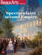 Couverture du livre « Spectaculaire Second Empire, 1852-1870 » de  aux éditions Beaux Arts Editions