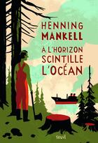 Couverture du livre « À l'horizon scintille l'océan » de Henning Mankell aux éditions Seuil Jeunesse