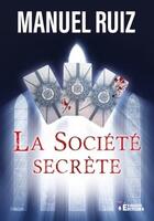 Couverture du livre « La societe secrète » de Manuel Ruiz aux éditions Evidence Editions