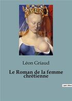 Couverture du livre « Roman de femme chretienne » de Griaud Leon aux éditions Shs Editions