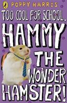 Couverture du livre « Too cool for school, Hammy the wonder hamster ! » de Poppy Harris aux éditions Children Pbs