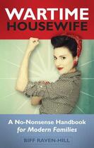 Couverture du livre « The Wartime Housewife » de Raven-Hill Biff aux éditions History Press Digital