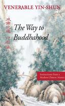 Couverture du livre « The Way to Buddhahood » de Yin-Shun David aux éditions Wisdom Publications