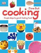 Couverture du livre « Cooking: Simple Steps To Great-Tasting Food » de Jane Bull aux éditions Dk Children