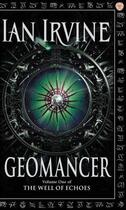 Couverture du livre « GEOMANCER - WELL OF ECHOES VOL 1 » de Ian Irvine aux éditions Orbit