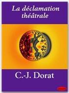 Couverture du livre « La déclamation théâtrale » de Claude-Joseph Dorat aux éditions Ebookslib