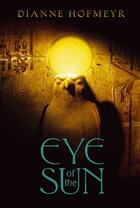 Couverture du livre « Eye of the Sun » de Dianne Hofmeyr aux éditions Aladdin