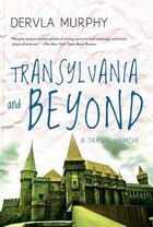 Couverture du livre « Transylvania and Beyond » de Murphy Dervla aux éditions Overlook