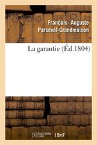 Couverture du livre « La garantie » de Parseval-Grandmaison aux éditions Hachette Bnf