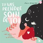 Couverture du livre « Tu vas prendre soin de toi : 180 petits pas vers le bonheur » de Marc Almeida aux éditions Le Lotus Et L'elephant