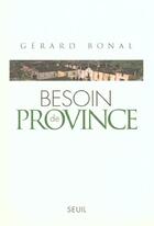 Couverture du livre « Besoin de province » de Gerard Bonal aux éditions Seuil