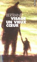 Couverture du livre « Un vieux coeur » de Bertrand Visage aux éditions Points