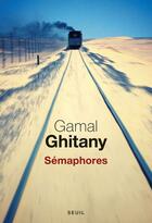 Couverture du livre « Sémaphores » de Gamal Ghitany aux éditions Seuil