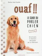 Couverture du livre « Ouaf !! le guide du parler chien » de Jean Cuvelier aux éditions Larousse
