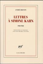 Couverture du livre « Lettres à Simone Kahn ; 1920-1960 » de Andre Breton aux éditions Gallimard