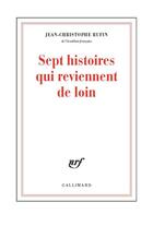 Couverture du livre « Sept histoires qui reviennent de loin » de Jean-Christophe Rufin aux éditions Gallimard